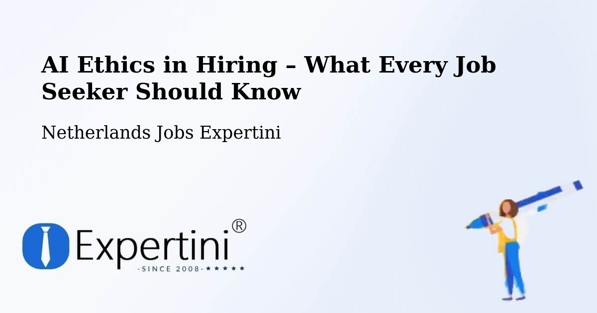 AI Ethics in Recruitment & Hiring – Nes - Nes, Netherlands Jobs Expertini