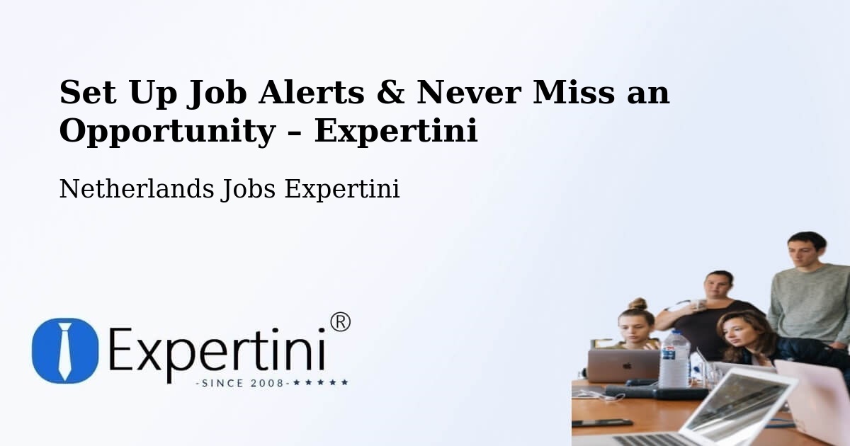Job Alerts Guide – Get Notified About New Jobs in Nes - Nes, Netherlands Jobs Expertini